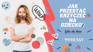 Jak przestać krzyczeć na dziecko  podcast Nie Tylko dla Mam [upl. by Elene]