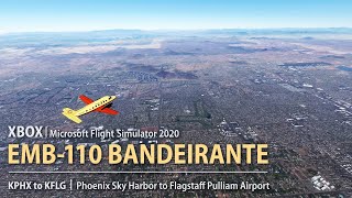 EMB110 Bandeirante for XBOX MSFS 2020 — KPHX to KFLG [upl. by Eugaet]