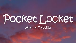 Alaina Castillo  Pocket Locket Lyrics [upl. by Dudley]