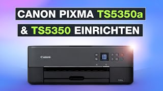 Canon Pixma TS5350a amp TS5350 Drucker installieren und einrichten  Tutorial  Testventure [upl. by Airednaxela]