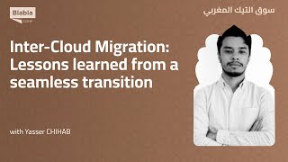 InterCloud Migration Lessons learned from a seamless transition w Yasser Chihab 🇲🇦  سوق التيك [upl. by Htaek]