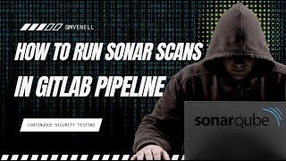 Run SonarQube Scans in Gitlab CICD Pipeline [upl. by Eilrac]