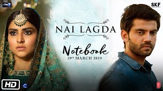 Nai Lagda Video Song  Notebook  Zaheer Iqbal amp Pranutan Bahl  Vishal Mishra Asees Kaur [upl. by Eilac]