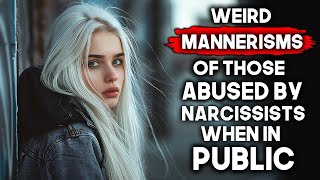 Weird Mannerisms of People Who Experienced Abuse from Narcissists While in Public [upl. by Netnilc132]