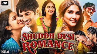 Shuddh Desi Romance Full Movie  Sushant Singh Rajput  Parineeti Chopra  Vaani  Review amp Facts [upl. by Niasuh532]