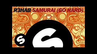 R3hab  Samurai Go Hard Original Mix [upl. by Ulla]