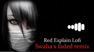 Swaha x Faded Remix SlowedReverbLofi Song  Red Explain Lofi [upl. by Wharton]