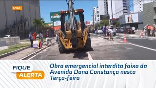 Obra emergencial interdita faixa da Avenida Dona Constança nesta TerçaFeira [upl. by Pittman]