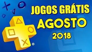 JOGOS GRÁTIS PSN PLUS AGOSTO 2018  SERÁ ESSES [upl. by Ives106]