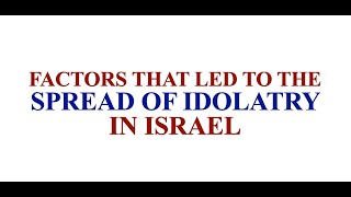 factors that led to spread of idolatry in Israel  reasons that led to spread of idolatry in Israel [upl. by Marci]