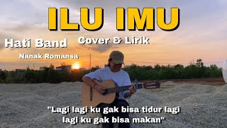 ILU IMU  Hati Band  Cover Akustik by Nanak Romansa [upl. by Auhsuoj]