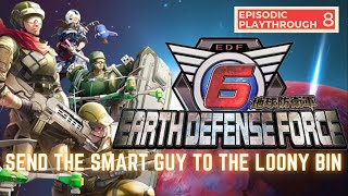 Earth Defense Force 6  Episodic Playthrough  Smart Guy Goes Crazy [upl. by Yrallam]