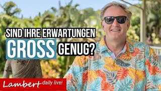 ERWARTUNGEN ERREICHEN  Was haben Ihre Erwartungen mit Ihrem ERFOLG zu tun LambertDailyLive 2 [upl. by Aneelas]