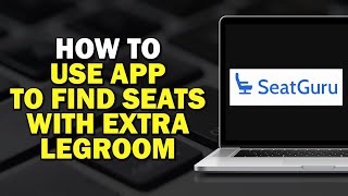 How to Use SeatGuru to Find Seats with Extra Legroom Quick Tutorial [upl. by Breanne174]