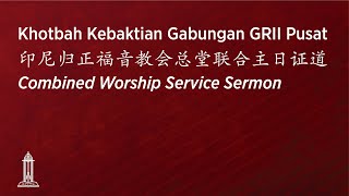 Kebaktian Umum Gabungan GRII Pusat  印尼归正福音教会主日联合崇拜会  Combined Worship Service  31124 [upl. by Nahsad]