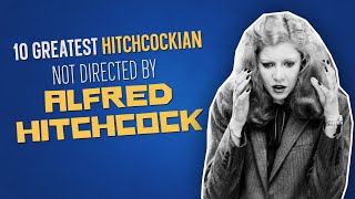 Top 10 HITCHCOCKIAN Movies Not Directed By ALFRED HITCHCOCK [upl. by Viviane393]