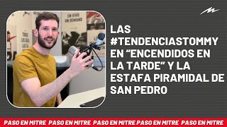 Las TendenciasTommy en “Encendidos en la tarde” y la estafa piramidal de San Pedro [upl. by Kcor]