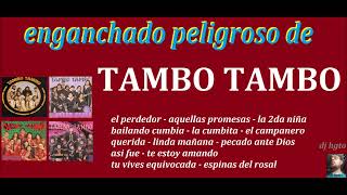 TAMBO TAMBO  ENGANCHADO PELIGROSO DJ HGTO [upl. by Yewed]