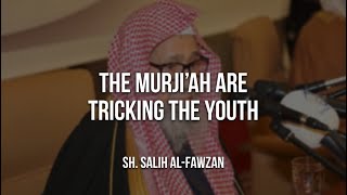 The Murji’ah are tricking the youth  Sheikh Salih alFawzan [upl. by Nowyt]