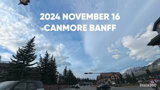 2024 NOVEMBER 16 CANADA CANMORE BANFF [upl. by Keheley438]