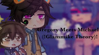 Gregory Meets Michael Glammike Theory  D  GACHA FNAF  Milk [upl. by Iidnarb]