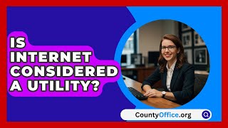 Is Internet Considered A Utility  CountyOfficeorg [upl. by Nomahs615]