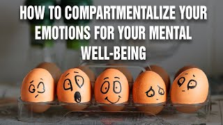 How To Compartmentalize Your Emotions For You Mental Wellbeing  Psychological Hack [upl. by Hibbitts205]