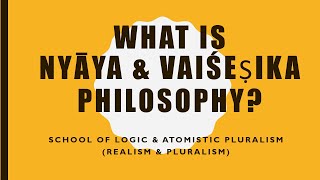 VP03  What is Nyaya amp Vaisesika Philosophy [upl. by Lussi14]