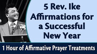 5 Rev Ike Affirmations for a Successful New Year  1 Hour of Affirmative Prayer Treatments [upl. by Woll342]