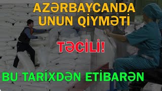 Azərbaycanda unun qiyməti  Artıq bu tarixdən etibarən açıqlandı [upl. by Dich]