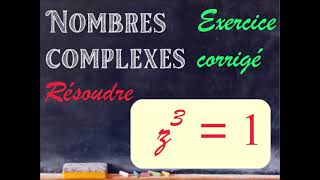 Résoudre z 3  1  NOMBRES COMPLEXES  Exercice corrigé  Maths TERMINALE [upl. by Kress]