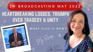 JW Broadcasting for May 2022 Heartbreaking Losses Triumph Over Tragedy amp Unity My Recap Jehovah [upl. by Map]