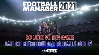 FOOTBALL MANAGER  Sơ lược về TỰA GAME dành cho những người ĐAM MÊ QUẢN LÝ bóng đá [upl. by Cynthea476]