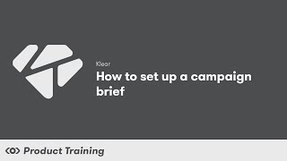 Klear How to Set Up a Campaign Brief [upl. by Etnahc]