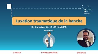 Luxation Traumatique de la Hanche  Dr OULD MOHAMMED [upl. by Eppie278]