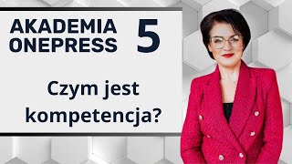 quotCzym jest kompetencja i jak ją rozwijaćquot  Akademia Onepress 1x05 [upl. by Bunder75]