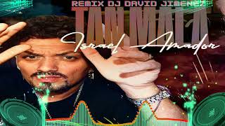 ISRAEL AMADOR TAN MALA REMIX DJ DAVID JIMENEZ [upl. by Plato]