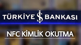 İş Bankası NFC İle Kimlik Tarama Kimlik Okutma İşCep Mobil [upl. by Kcirrag]