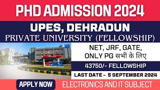 New PhD Admission 2024  UPES Dehradun  Private University  Fellowship  Apply Now [upl. by Alyam738]