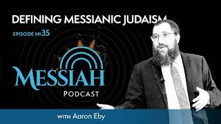 Defining Messianic Judaism  Aaron Eby [upl. by Auburn232]