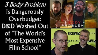 3 Body Problem is Dangerously Overbudget Because DampD Failed quotThe Worlds Most Expensive Film Schoolquot [upl. by Ydiarf]