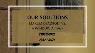 Medeco Maxum Deadbolt vs A Window Attack  Medeco Locks [upl. by Nytsirc]