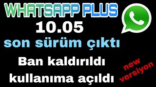 WHATSAPP PLUS BAN KALDIRILDI 1005 GÜNCELLEME [upl. by Anilegnave]