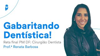 Gabaritando Dentística  Reta final PM DF Cirurgião Dentista [upl. by Alfeus]