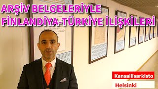 BELGELER IŞIĞINDA FİNLANDİYATÜRKİYE İLİŞKİLERİ [upl. by Yelyr]