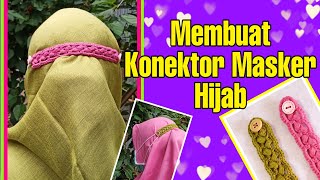 MEMBUAT KONEKTOR MASKER HIJAB Mask Extender  Syantik dan Elegan SamaSaya DiRumahAja [upl. by Sirrah]