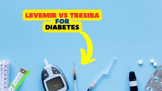 Levemir vs Tresiba Comparing Insulin Options for Diabetes Management [upl. by Inajar]