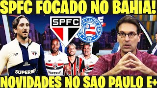 SPFC INFO  SÃO PAULO FOCADO NO JOGO CONTRA O BAHIA  NOVIDADES NA ESCALAÇÃO  NOTICIAS DO SPFC E [upl. by Essy]