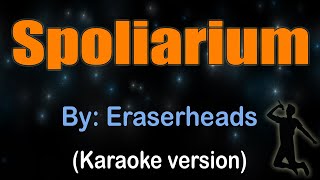 SPOLIARIUM  Eraserheads Karaoke version [upl. by Akedijn]