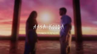 Aasa Kooda Slowed  reverb  LyricsKing [upl. by Kari]